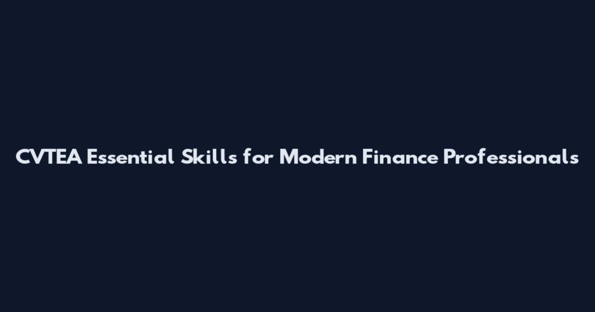 CVTEA Essential Skills for Modern Finance Professionals