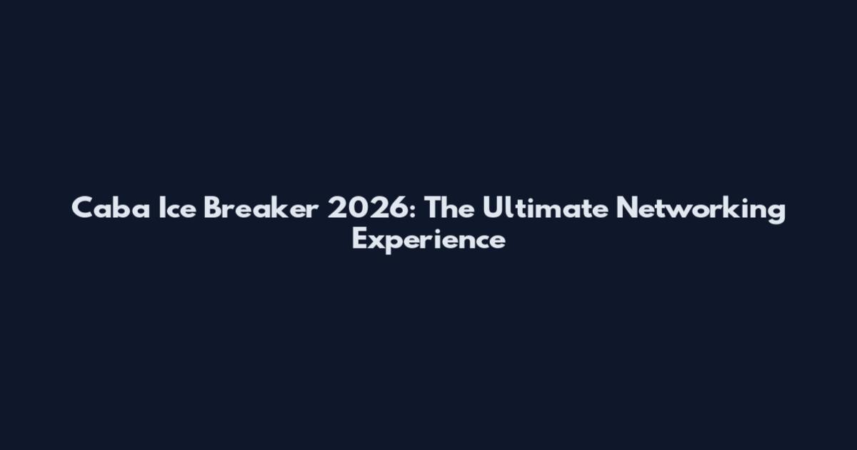 Caba Ice Breaker 2026: The Ultimate Networking Experience