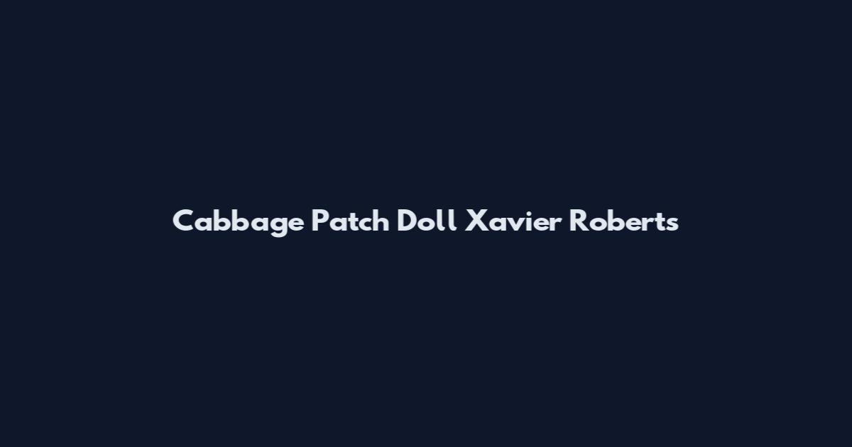 Cabbage Patch Doll Xavier Roberts