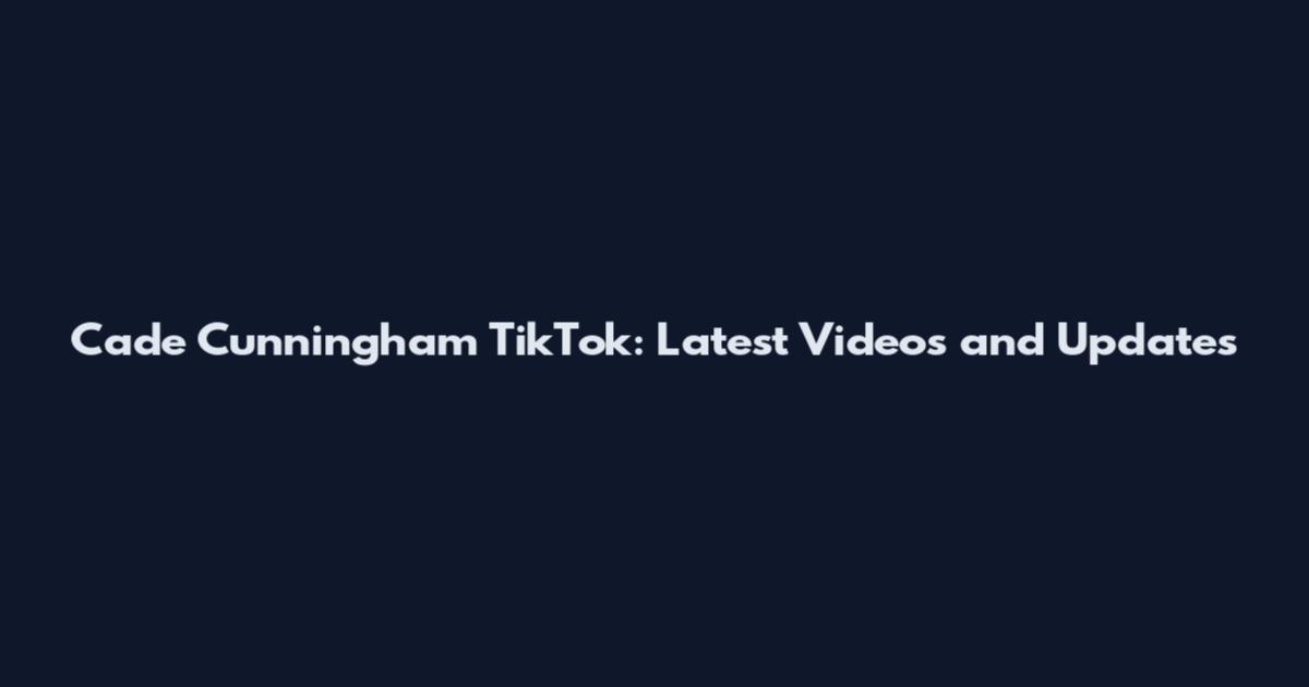 Cade Cunningham TikTok: Latest Videos and Updates