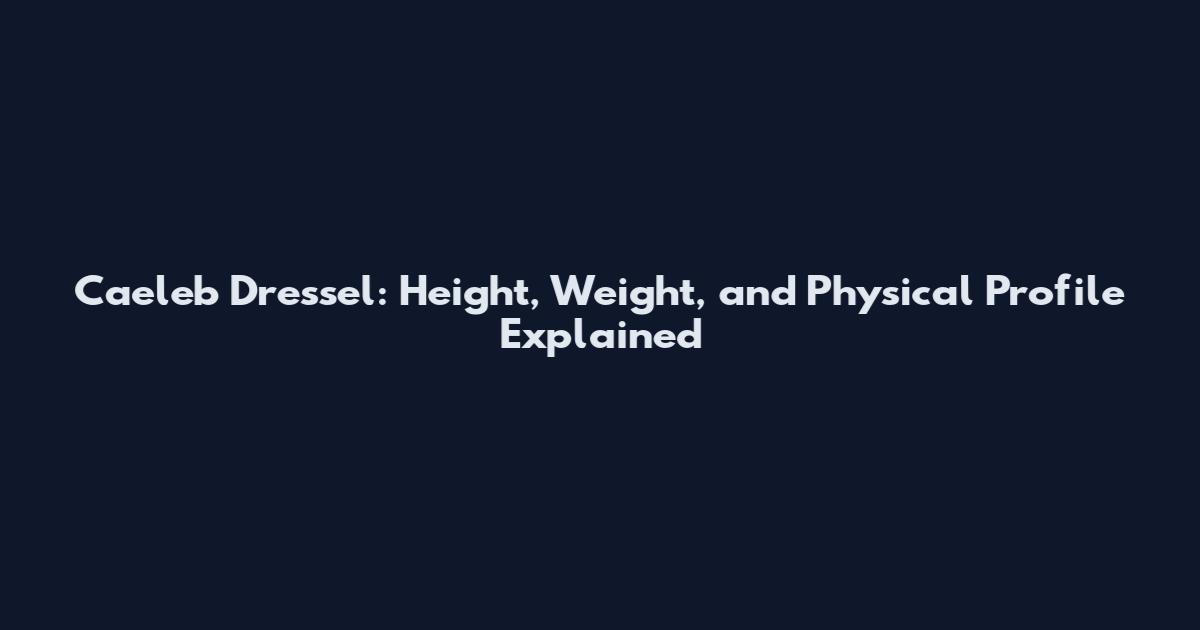 Caeleb Dressel: Height, Weight, and Physical Profile Explained