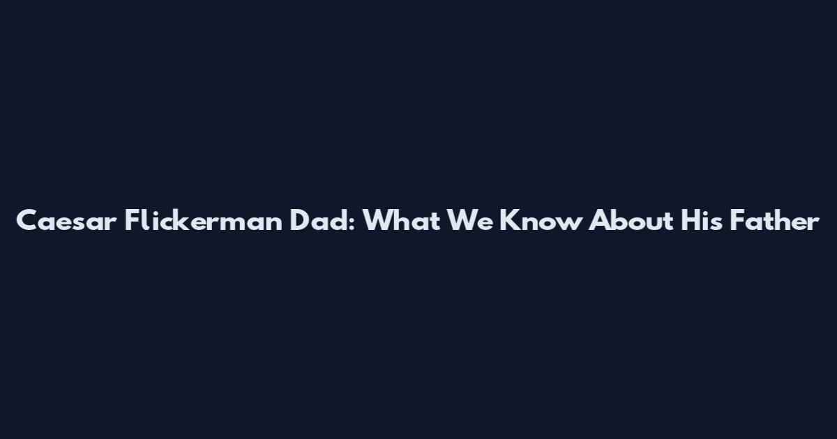 Caesar Flickerman Dad: What We Know About His Father