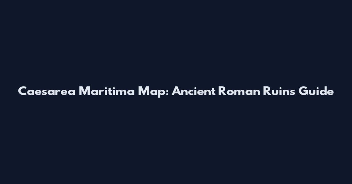 Caesarea Maritima Map: Ancient Roman Ruins Guide