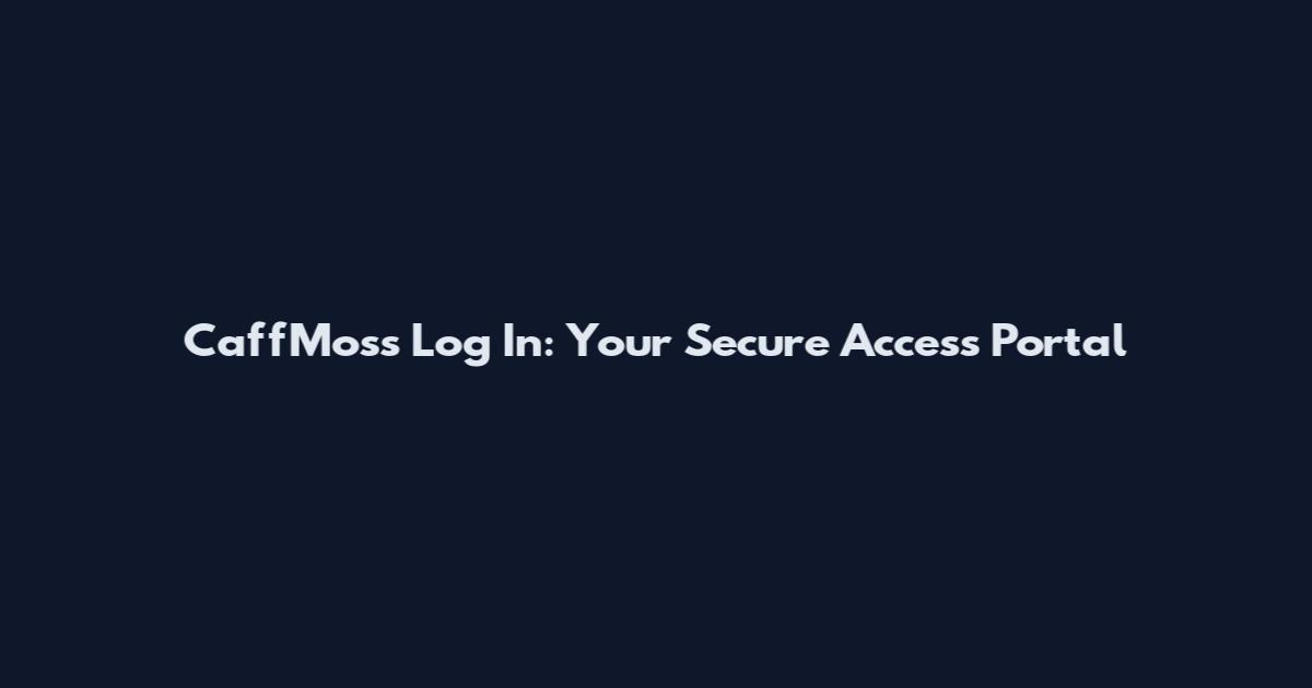 CaffMoss Log In: Your Secure Access Portal