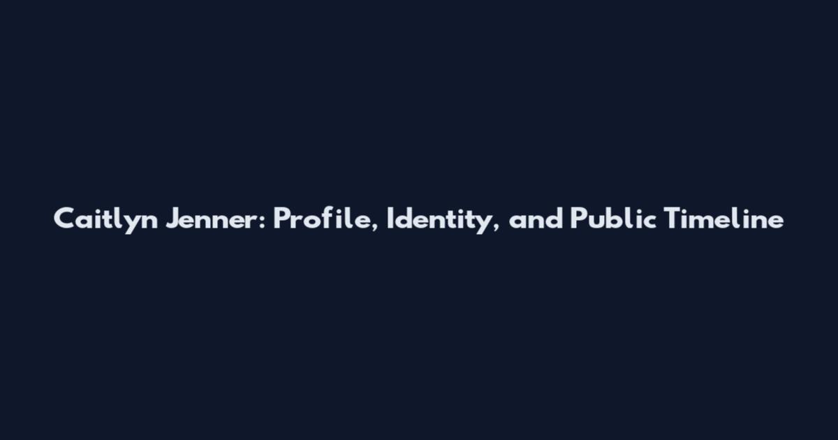 Caitlyn Jenner: Profile, Identity, and Public Timeline