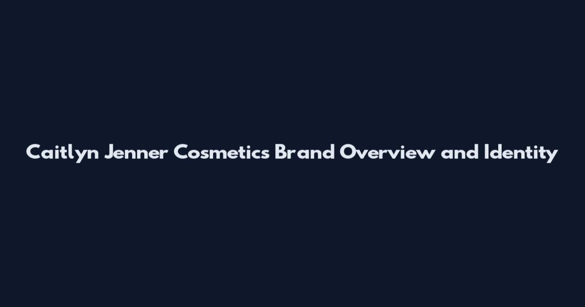 Caitlyn Jenner Cosmetics Brand Overview and Identity