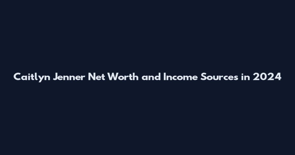 Caitlyn Jenner Net Worth and Income Sources in 2024