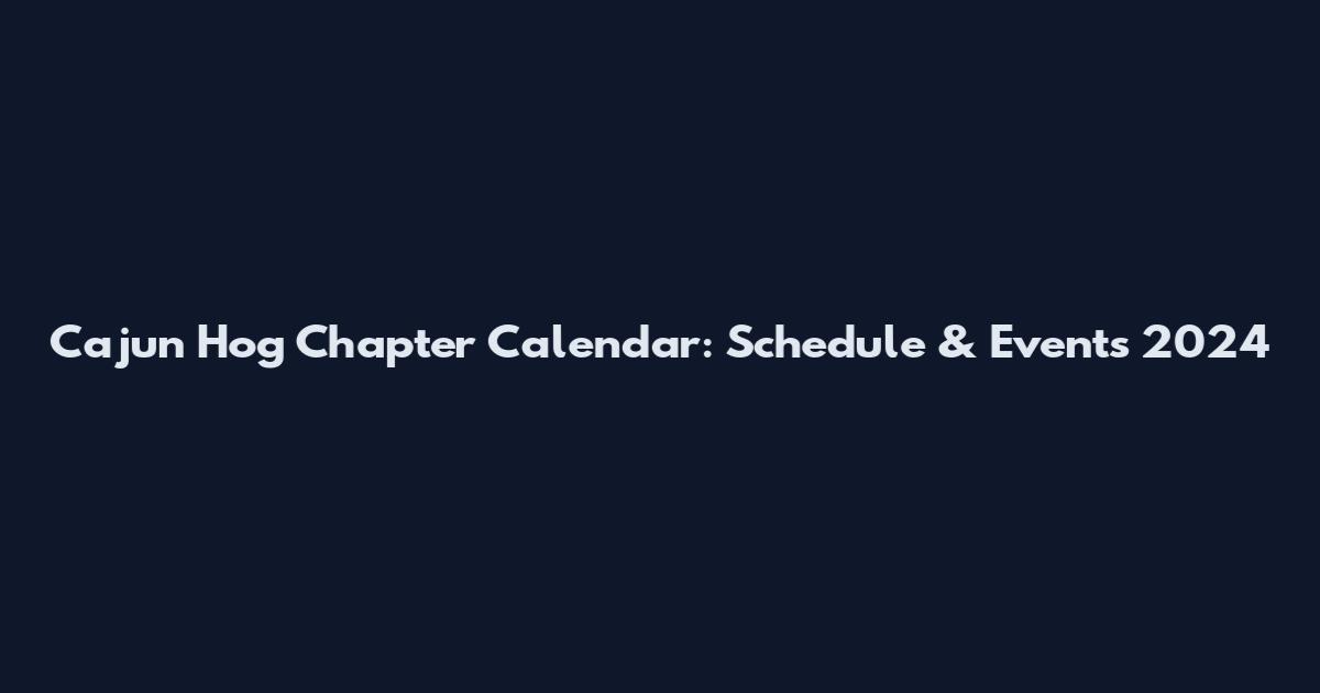 Cajun Hog Chapter Calendar: Schedule & Events 2024
