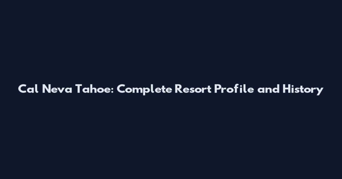 Cal Neva Tahoe: Complete Resort Profile and History