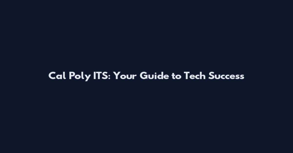Cal Poly ITS: Your Guide to Tech Success