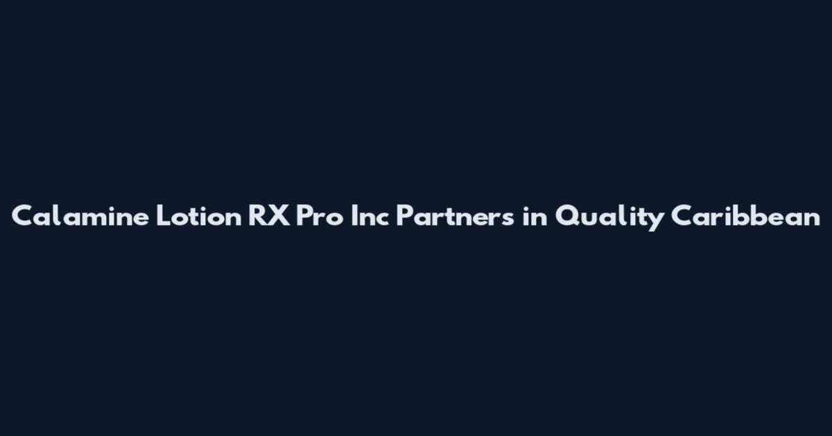 Calamine Lotion RX Pro Inc Partners in Quality Caribbean