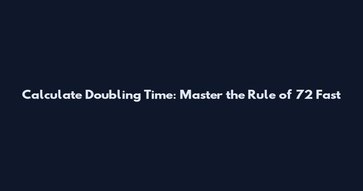 Calculate Doubling Time: Master the Rule of 72 Fast