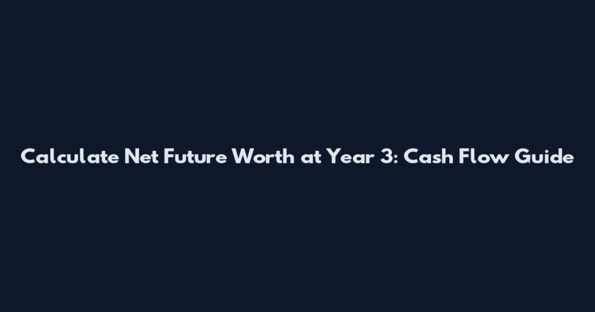 Calculate Net Future Worth at Year 3: Cash Flow Guide