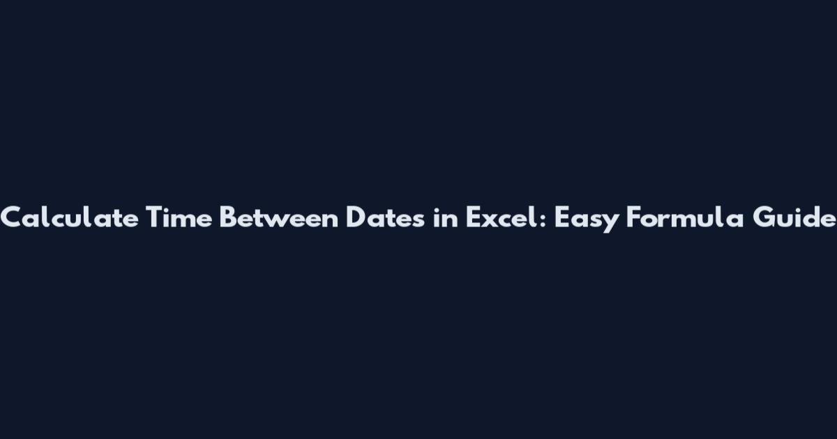 Calculate Time Between Dates in Excel: Easy Formula Guide