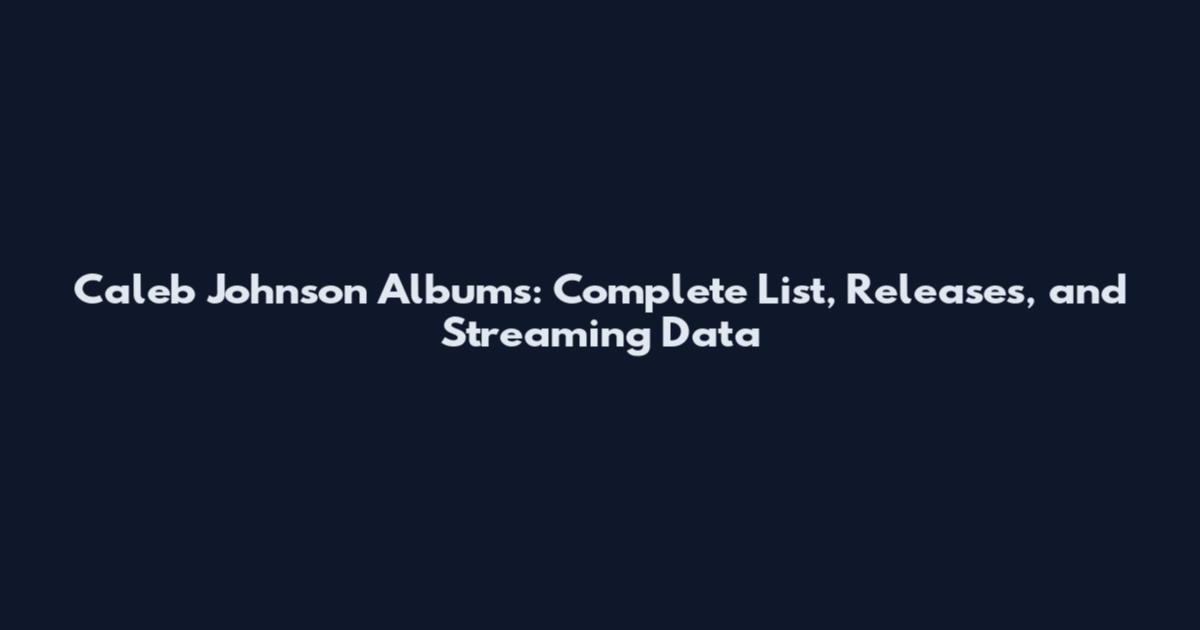 Caleb Johnson Albums: Complete List, Releases, and Streaming Data