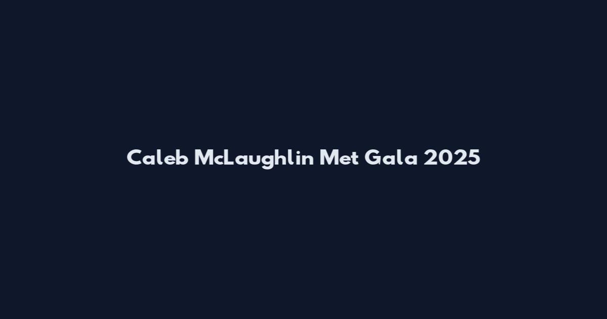Caleb McLaughlin Met Gala 2025