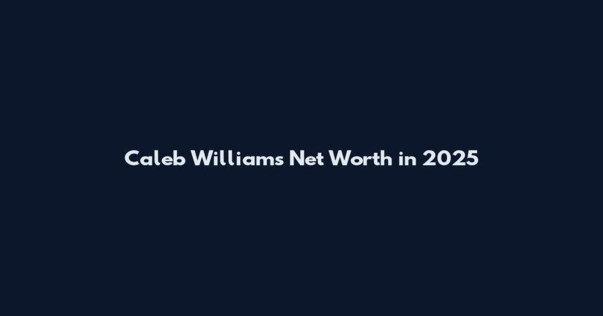 Caleb Williams Net Worth in 2025