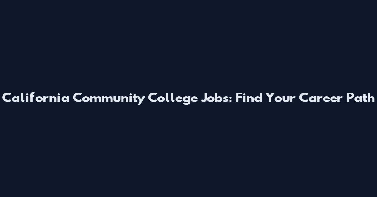 California Community College Jobs: Find Your Career Path