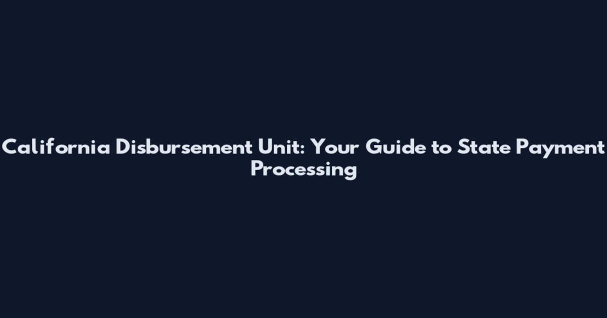 California Disbursement Unit: Your Guide to State Payment Processing