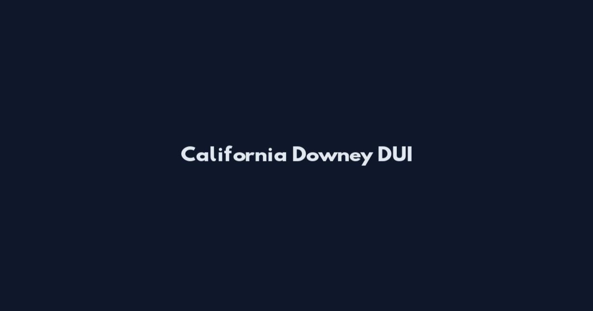 California Downey DUI