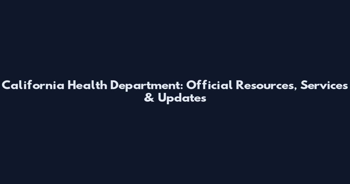 California Health Department: Official Resources, Services & Updates