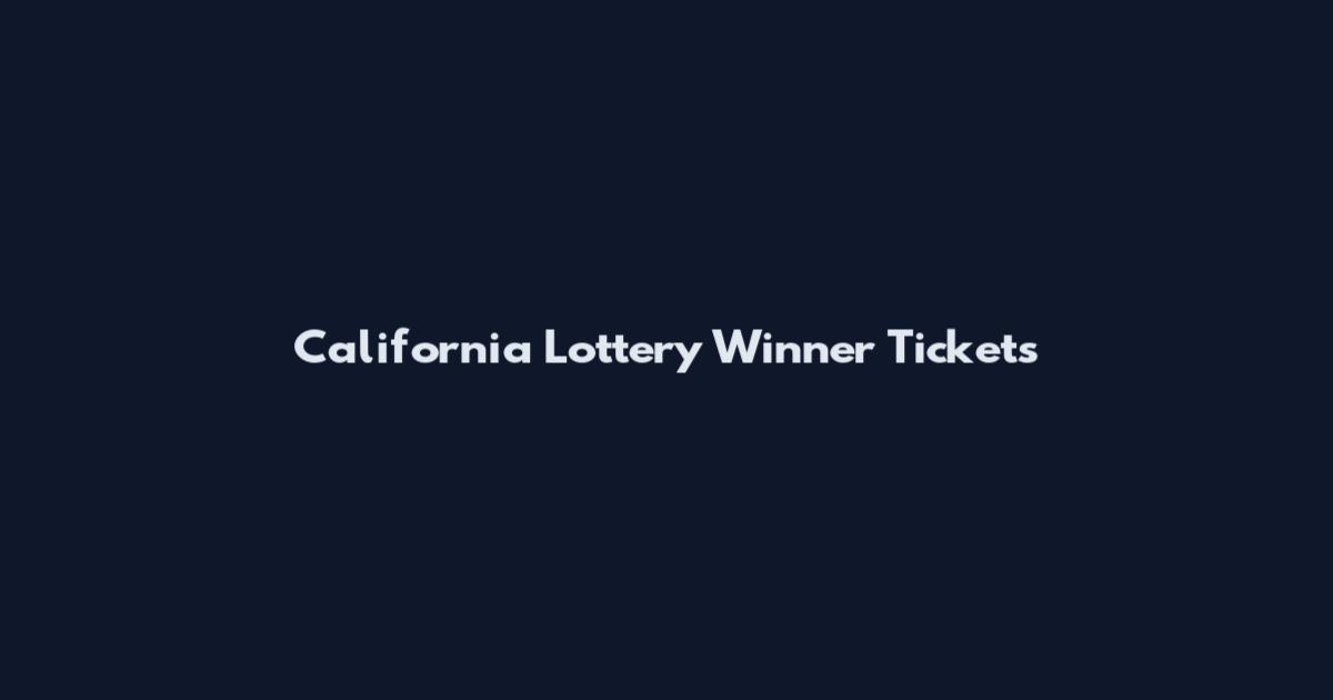 California Lottery Winner Tickets