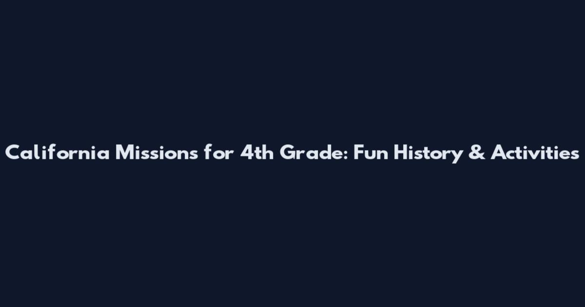 California Missions for 4th Grade: Fun History & Activities