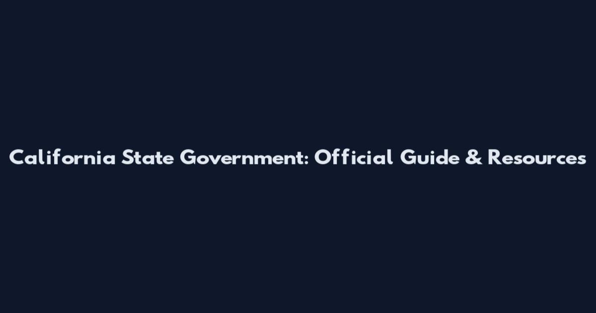 California State Government: Official Guide & Resources
