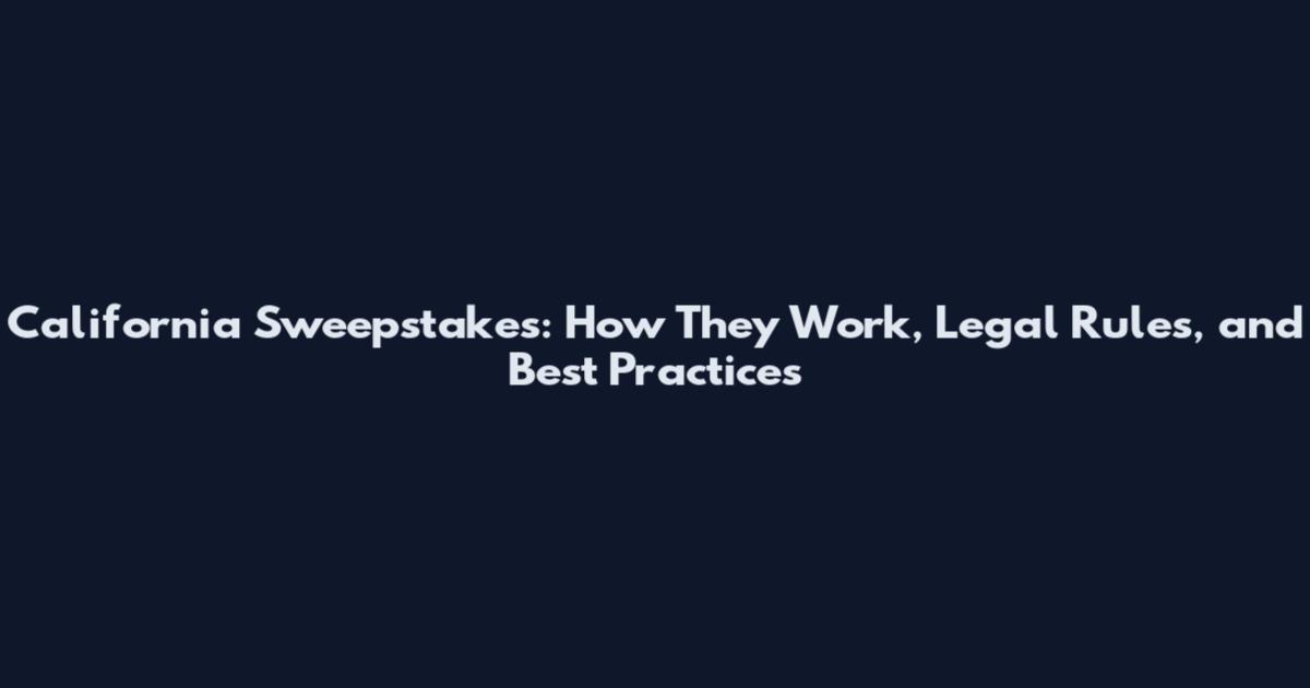 California Sweepstakes: How They Work, Legal Rules, and Best Practices