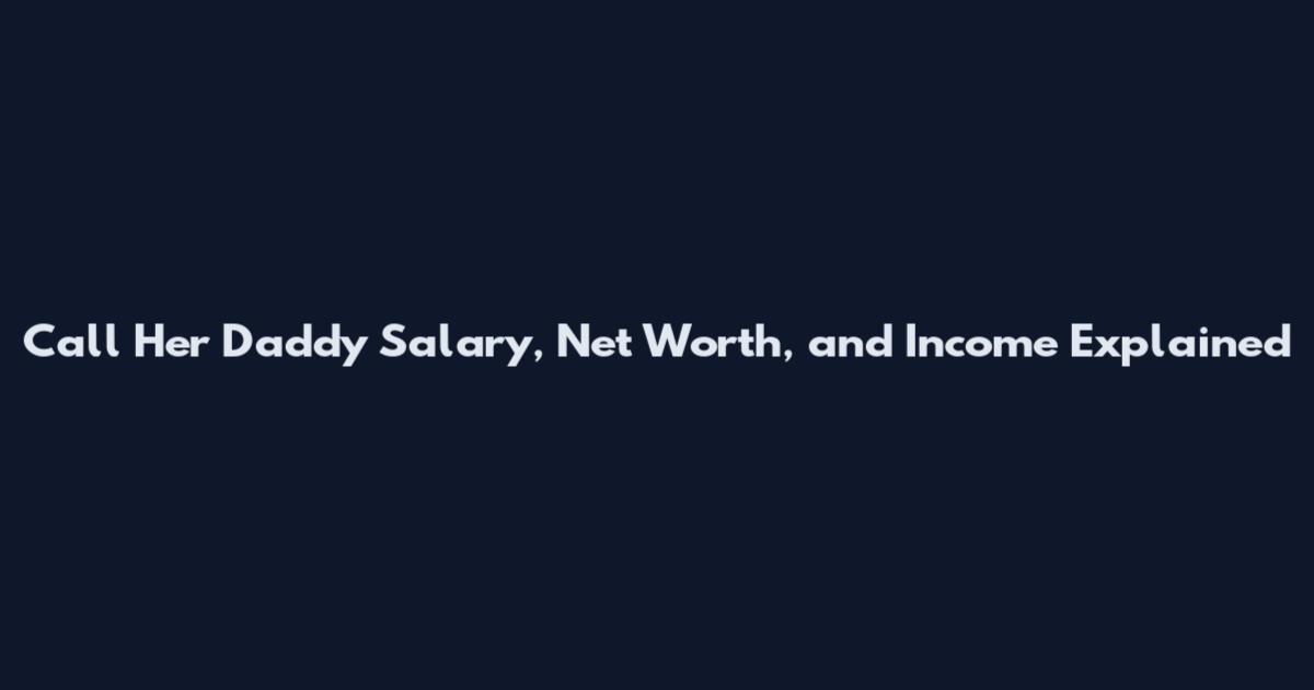 Call Her Daddy Salary, Net Worth, and Income Explained