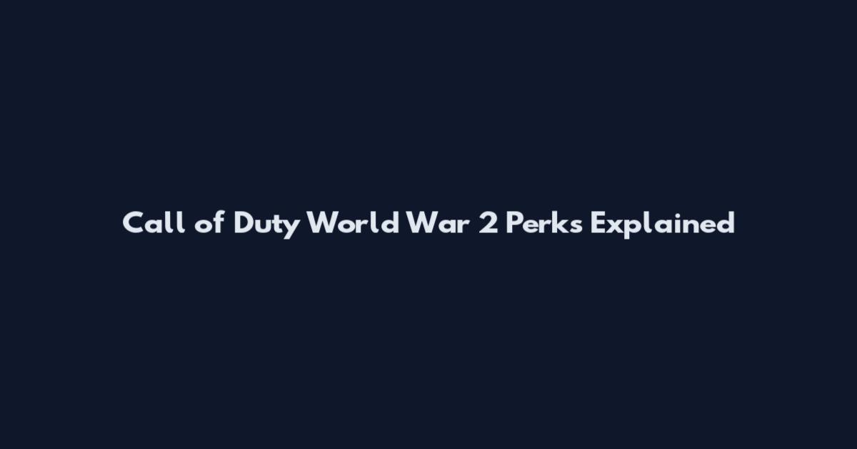 Call of Duty World War 2 Perks Explained
