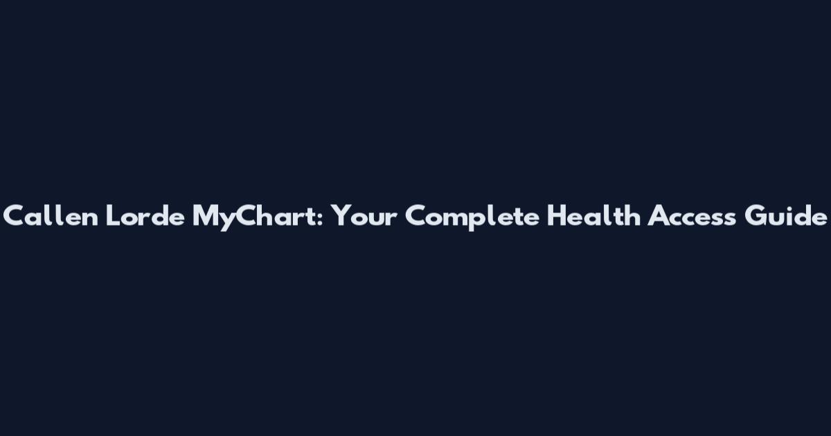 Callen Lorde MyChart: Your Complete Health Access Guide