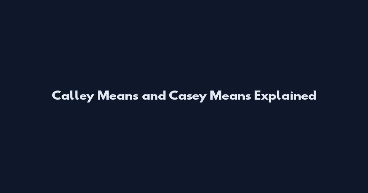 Calley Means and Casey Means Explained