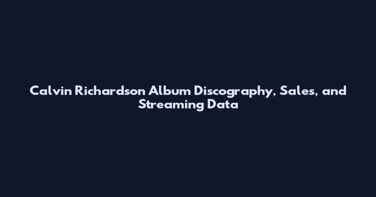 Calvin Richardson Album Discography, Sales, and Streaming Data