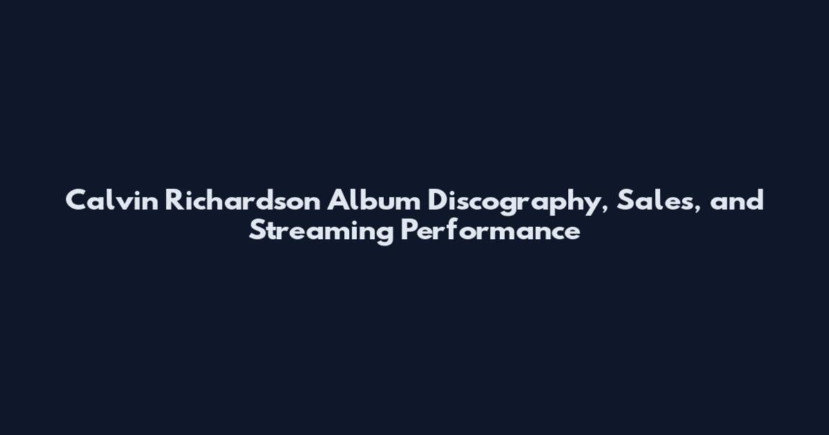 Calvin Richardson Album Discography, Sales, and Streaming Performance