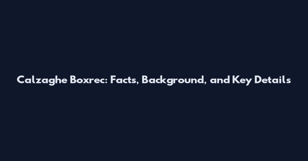 Calzaghe Boxrec: Facts, Background, and Key Details