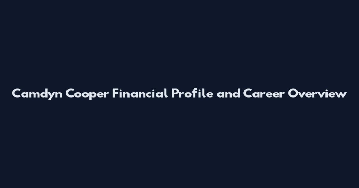 Camdyn Cooper Financial Profile and Career Overview
