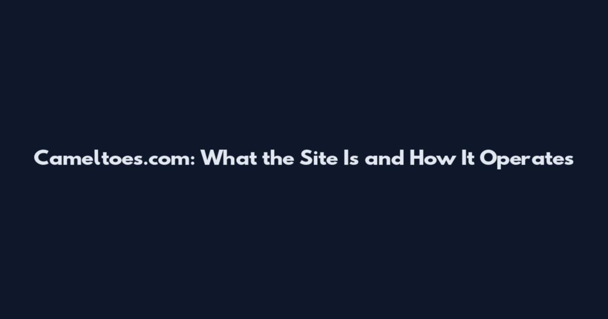 Cameltoes.com: What the Site Is and How It Operates