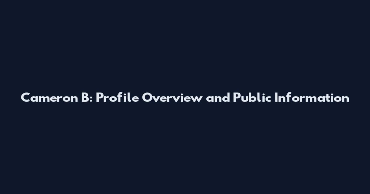 Cameron B: Profile Overview and Public Information
