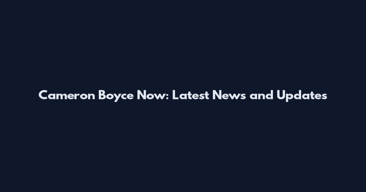 Cameron Boyce Now: Latest News and Updates
