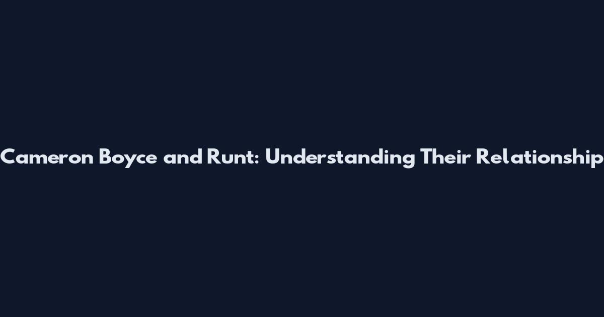 Cameron Boyce and Runt: Understanding Their Relationship