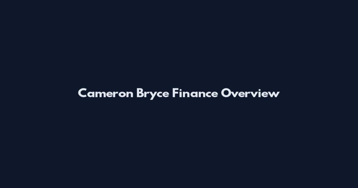 Cameron Bryce Finance Overview
