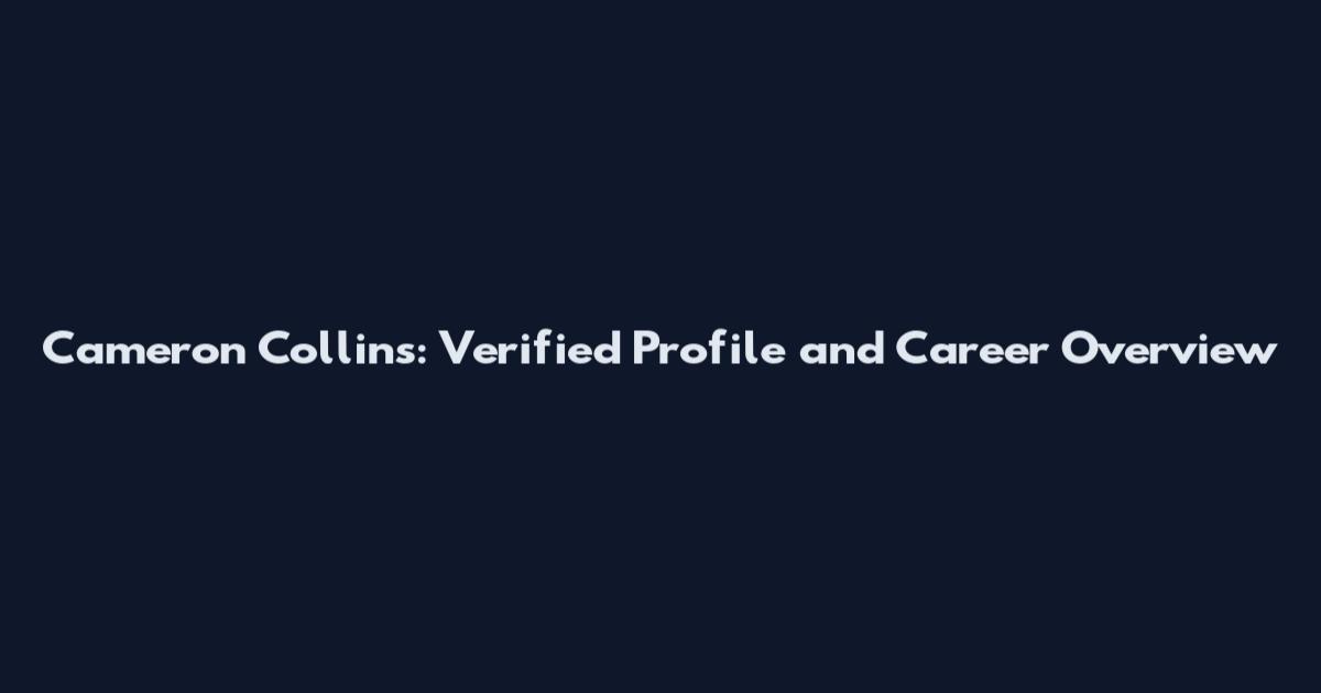 Cameron Collins: Verified Profile and Career Overview