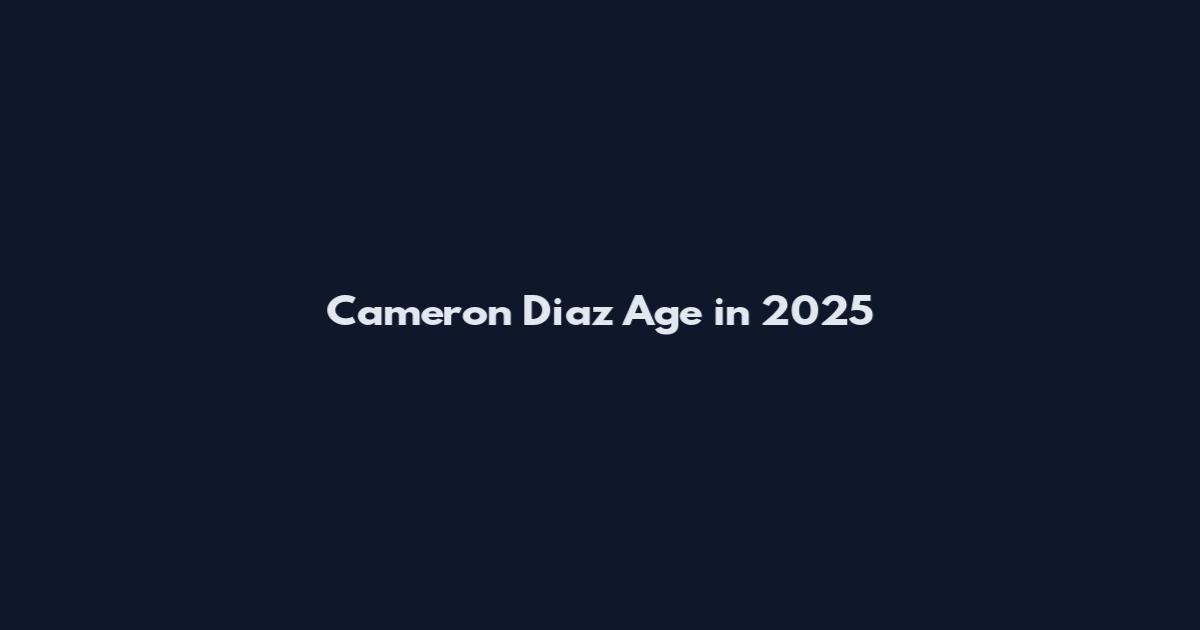 Cameron Diaz Age in 2025