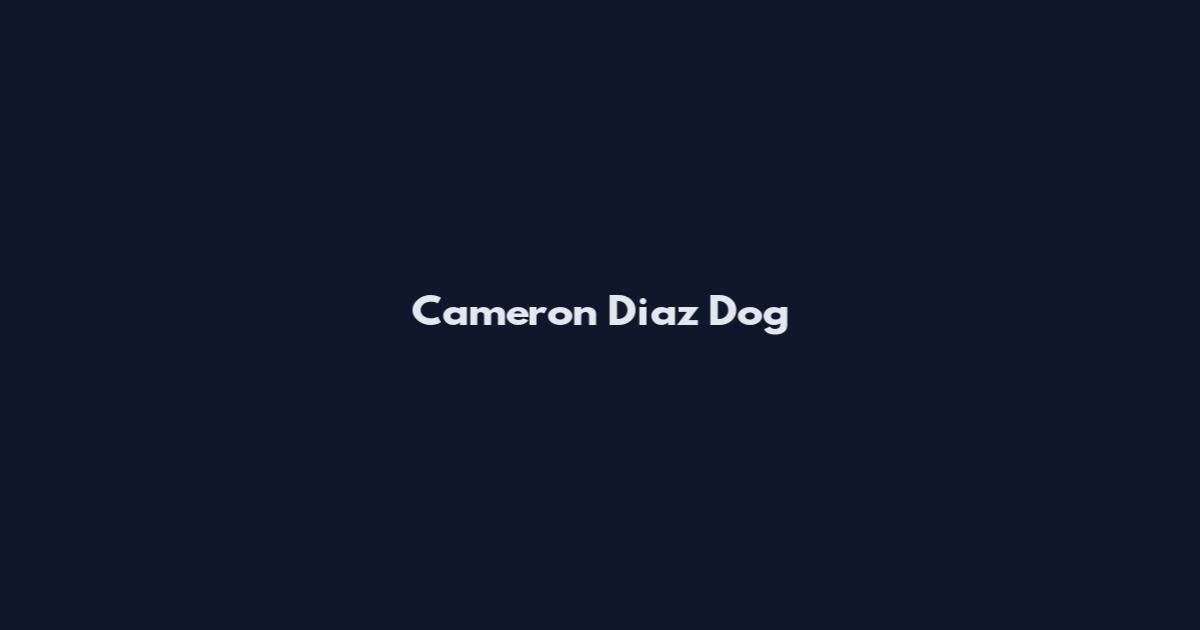 Cameron Diaz Dog