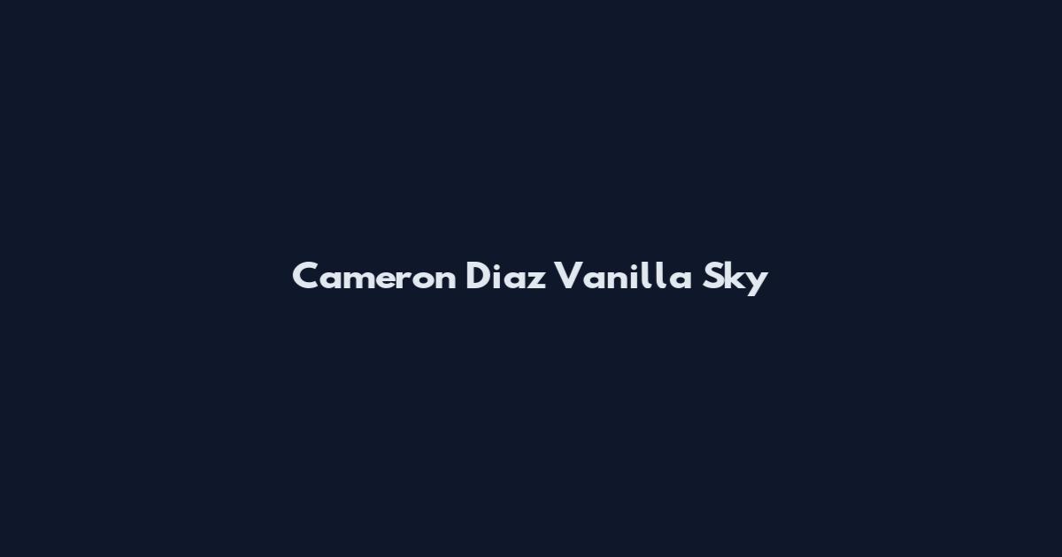 Cameron Diaz Vanilla Sky