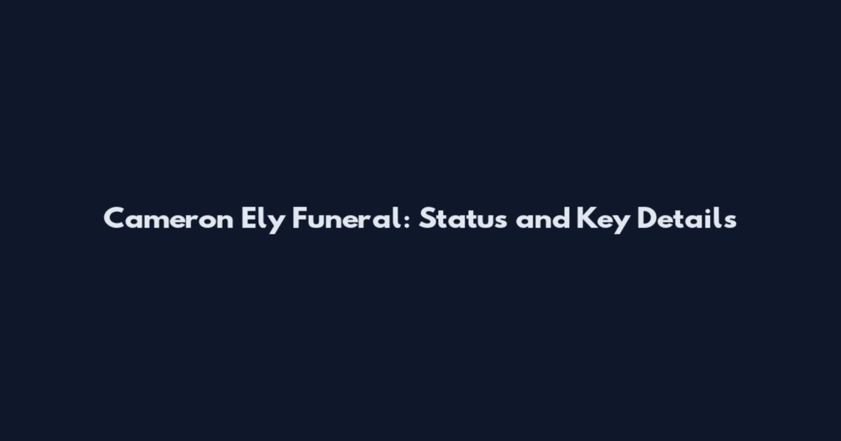 Cameron Ely Funeral: Status and Key Details