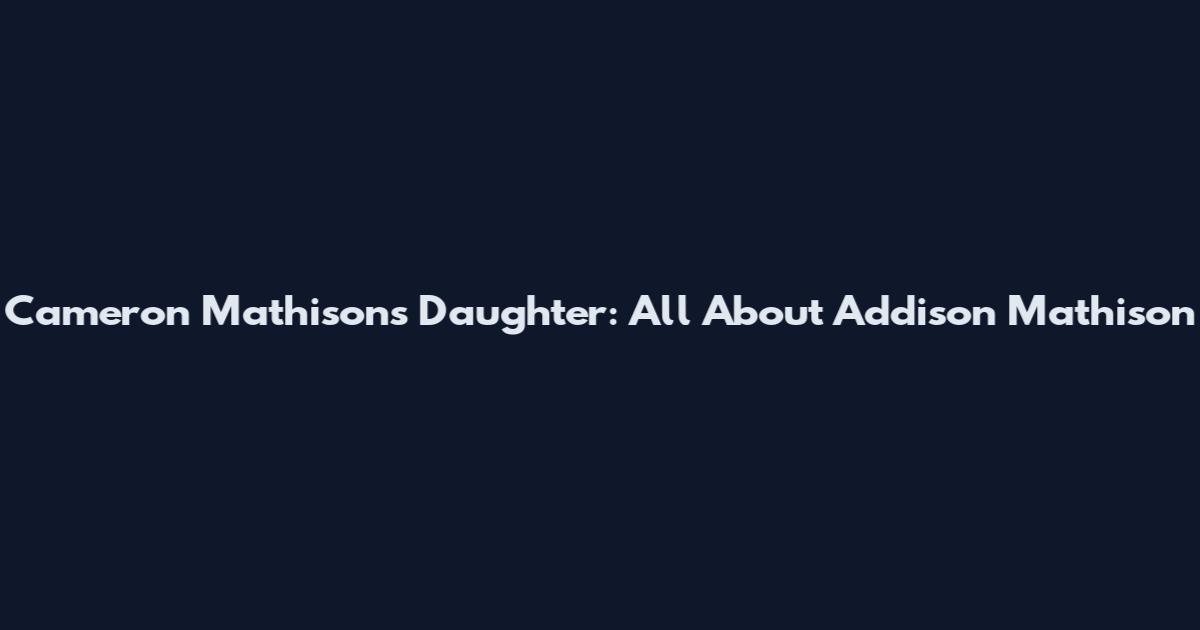 Cameron Mathison's Daughter: All About Addison Mathison