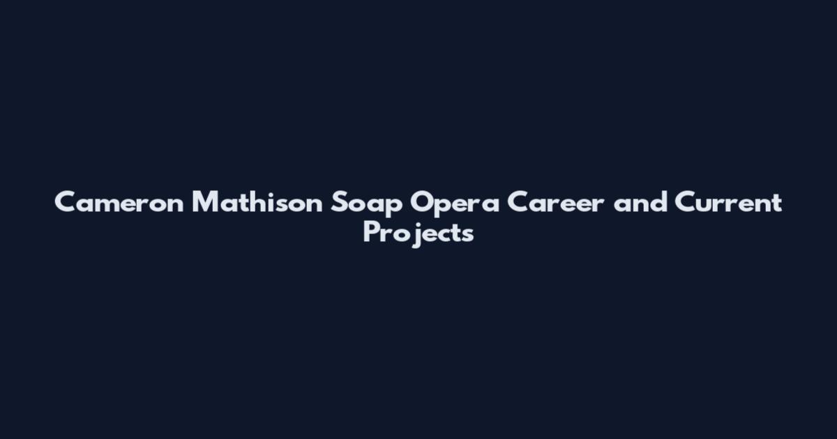 Cameron Mathison Soap Opera Career and Current Projects