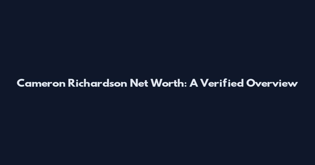 Cameron Richardson Net Worth: A Verified Overview